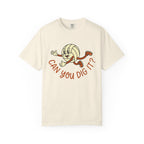 Can You Dig It T-Shirt