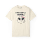 I Don't Sweat I Sparkle T-Shirt