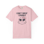 I Don't Sweat I Sparkle T-Shirt