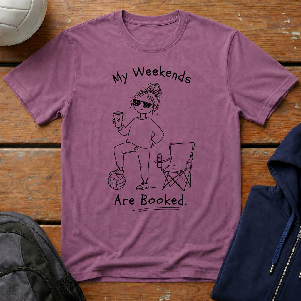 My Weekends Are Booked T-Shirt