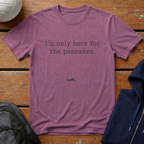 I'm Only Here for the Pancakes T-Shirt