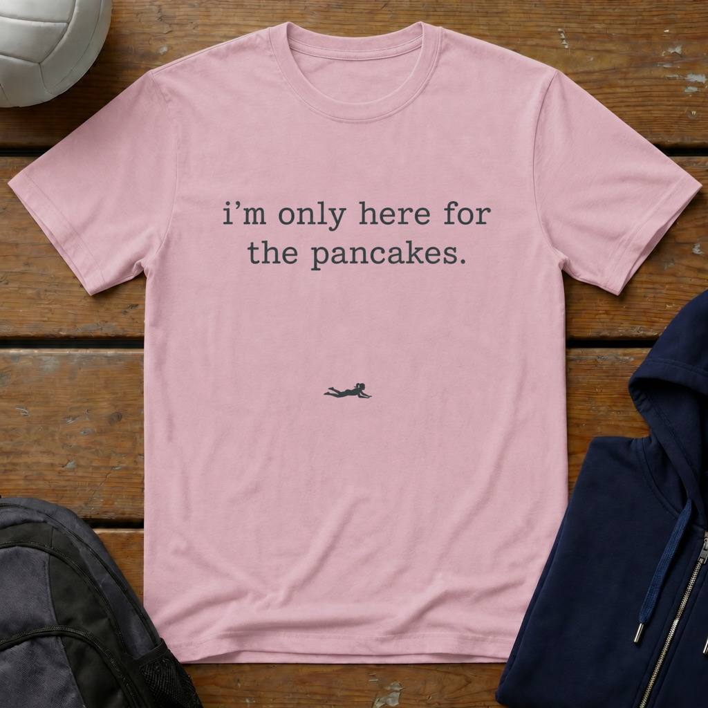 I'm Only Here for the Pancakes T-Shirt