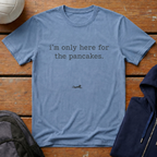 I'm Only Here for the Pancakes T-Shirt