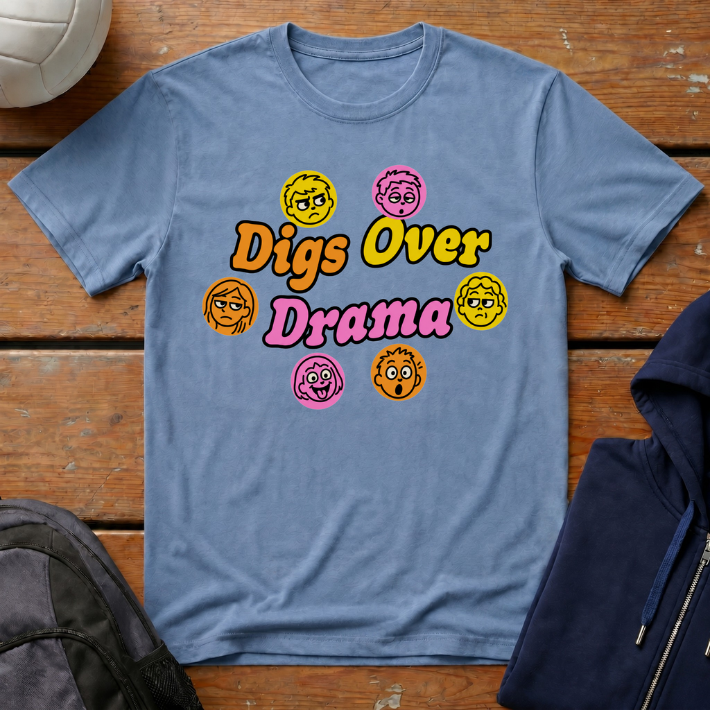 Digs Over Drama T-Shirt