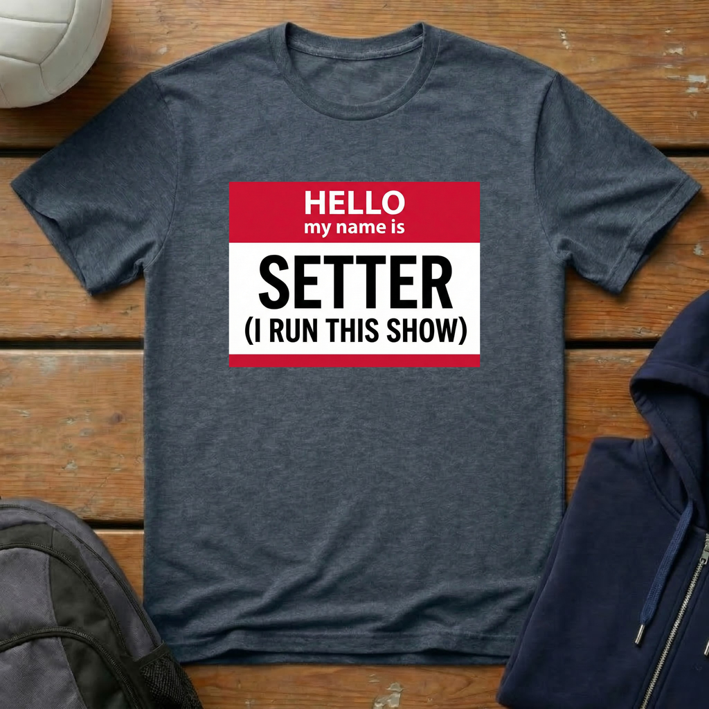 Hello My Name Is Setter I Run This Show T-Shirt
