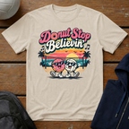 Donut Stop Believin' T-Shirt