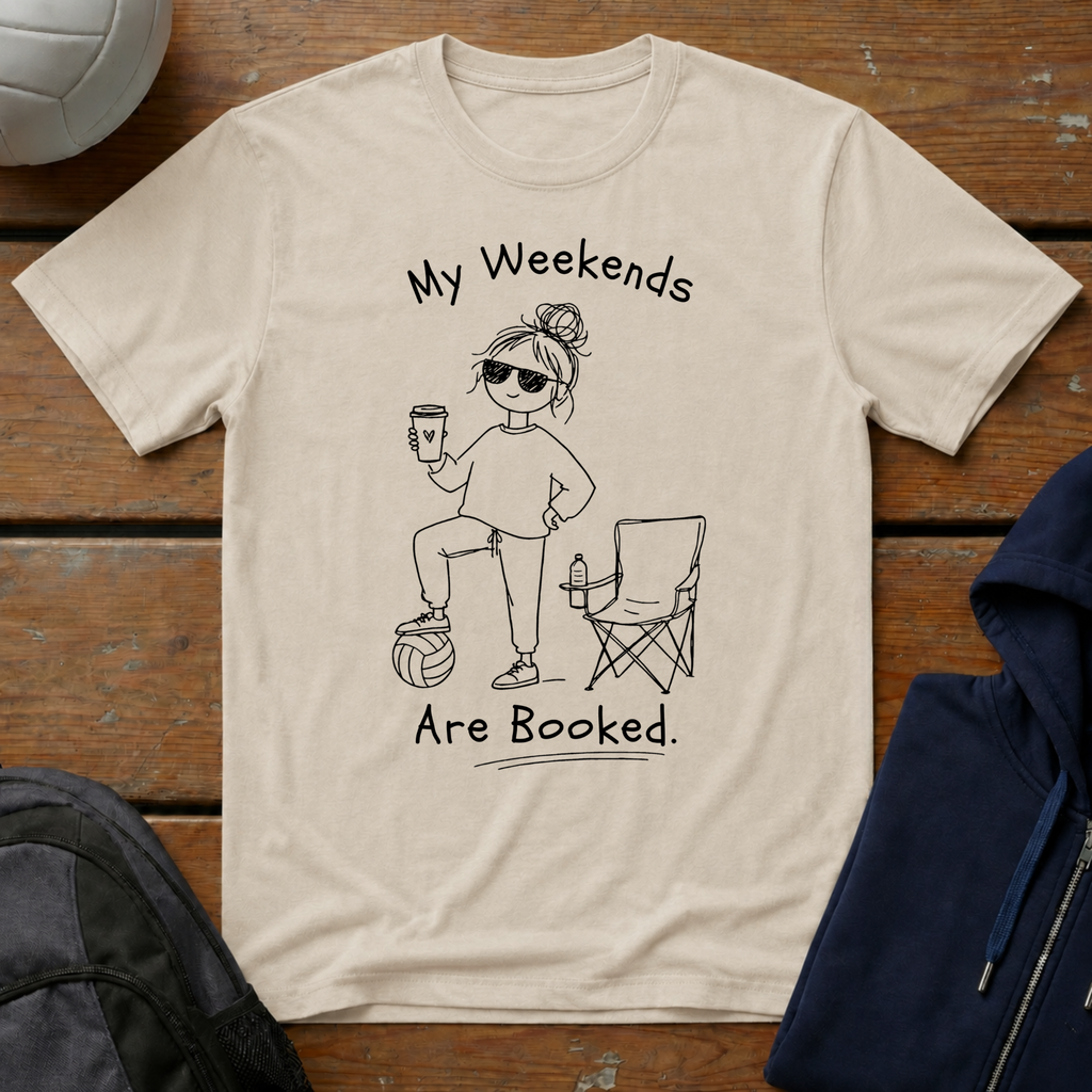 My Weekends Are Booked T-Shirt