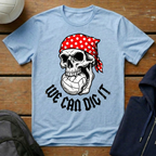 We Can Dig It T-Shirt