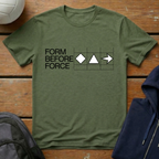 Form Before Force T-Shirt