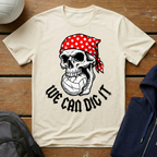 We Can Dig It T-Shirt