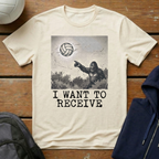 I Want To Receive T-Shirt