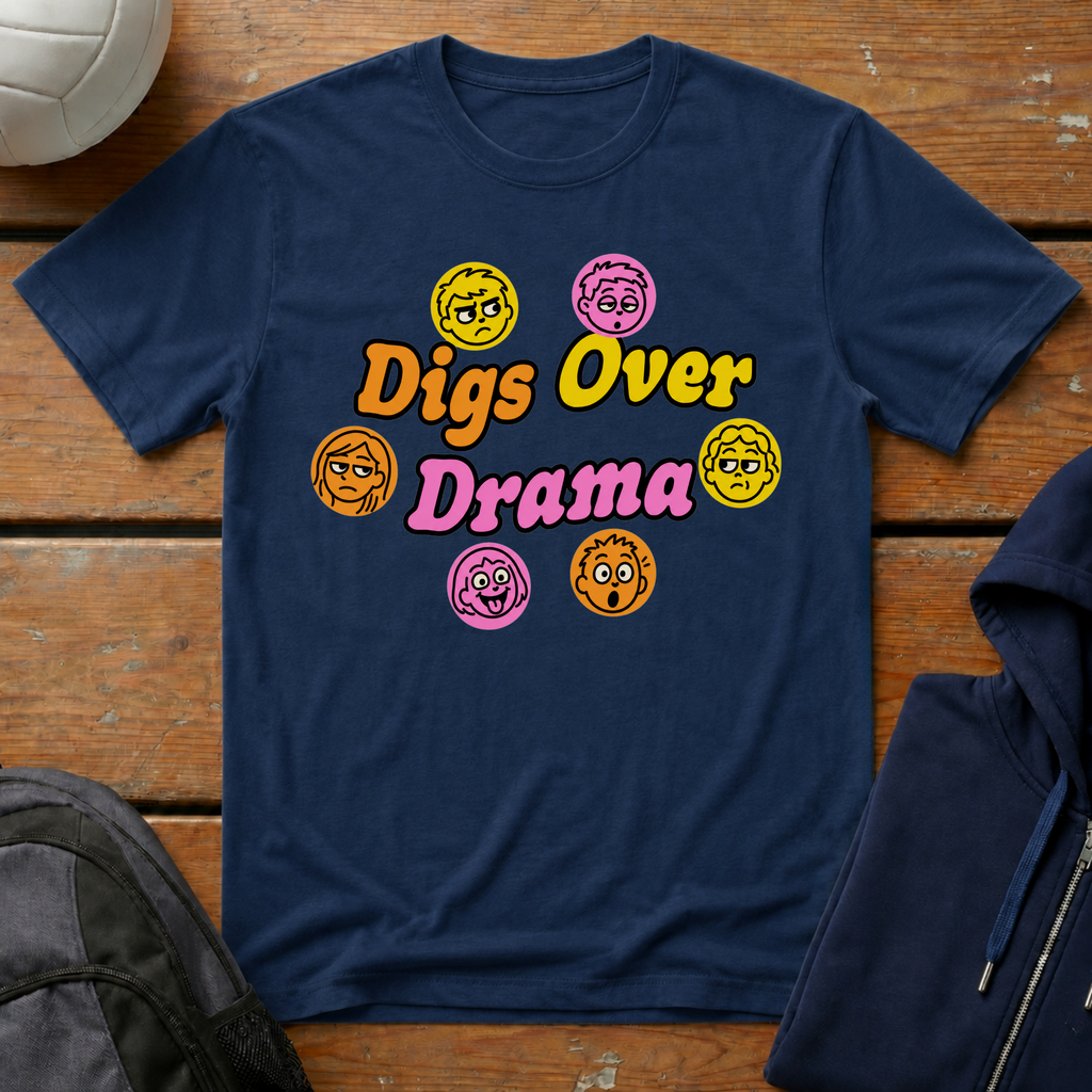 Digs Over Drama T-Shirt