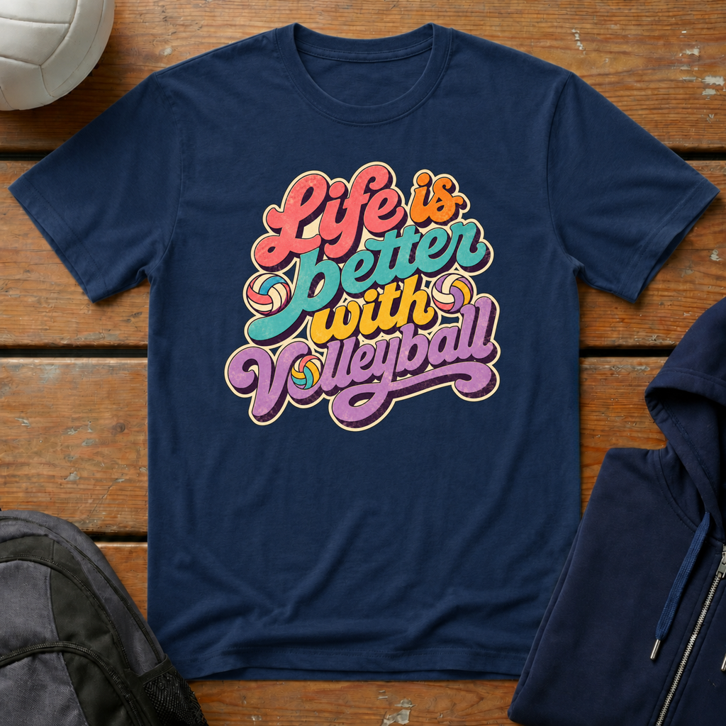 Life Is Better With Volleyball T-Shirt