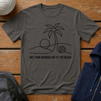 Not Your Average Day at the Beach T-Shirt