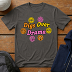 Digs Over Drama T-Shirt