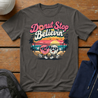 Donut Stop Believin' T-Shirt
