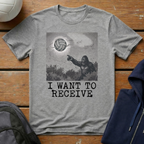 I Want To Receive T-Shirt