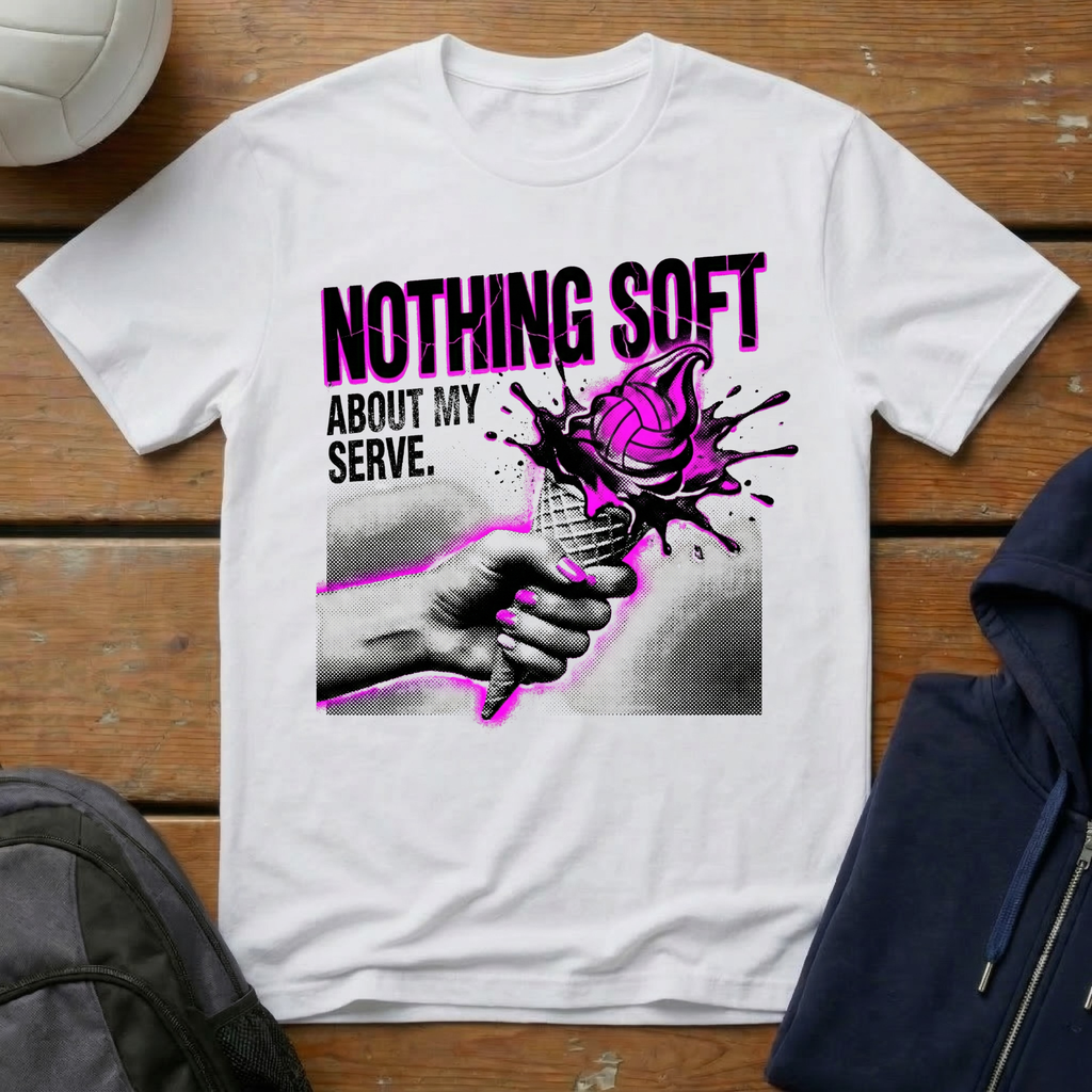 Nothing Soft About My Serve T-Shirt