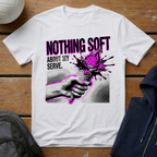 Nothing Soft About My Serve T-Shirt