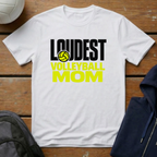 Loudest Volleyball Mom T-Shirt