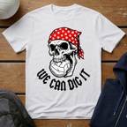 We Can Dig It T-Shirt